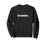 The word Creative | A design that says Creative Sweatshirt