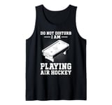 Funny Air Hockey - Do not disturb I am playing Air Hockey Tank Top