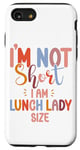 iPhone SE (2020) / 7 / 8 Lunch Lady I'm Not Short I Am Lunch Lady Size Case