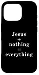 iPhone 16 Pro Jesus + nothing = everything Case