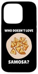 Coque pour iPhone 14 Pro Samosa Food Qui n'aime pas Samosa? Samosa Lover