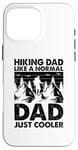 Coque pour iPhone 16 Pro Max Un papa qui fait de la randonnée comme un père normal, juste plus cool - Hiking Daddy