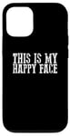 iPhone 12/12 Pro THIS IS MY HAPPY FACE Funny Sarcastic Case