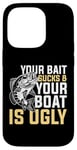 Coque pour iPhone 14 Pro Your Bait Sucks & Boat Is Ugly Fish Fisherman Pêcheur Cadeau