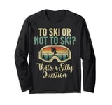 To Ski or not to Ski thats a silly Question Water Ski Long Sleeve T-Shirt