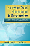 Hardware Asset Management in Servicenow: the Ultimate Guide to Managing Hardware