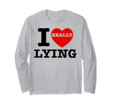 I Love Lying Funny Sarcastic Couple Valentines Day GF BF Long Sleeve T-Shirt