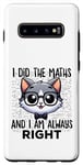 Coque pour Galaxy S10+ Graphique intelligent « I Did the Maths I Am Always Right »