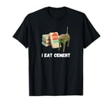 I Eat Cement Cursed Cat Funny Oddly Specific Meme T-Shirt