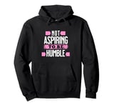 Not Aspiring To Be Humble Viral Political Memes Harris 2024 Pullover Hoodie