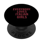 Everybody Loves Italian Girls Italy Gift PopSockets Adhesive PopGrip