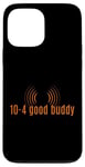 Coque pour iPhone 13 Pro Max 10-4 Good Buddy. Slang, CB Radio Slang,