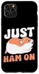 iPhone 11 Pro Max Cute Hamster Just Ham On Case