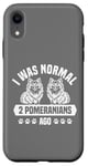 Coque pour iPhone XR J'étais normal il y a 2 Poméraniens