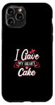 Coque pour iPhone 11 Pro I Gave My Heart To Cake – Cake Lover Valentine's Day