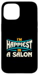 Coque pour iPhone 15 Citation « I'm Happiest In A Salon Hair Love »