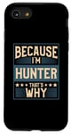 iPhone SE (2020) / 7 / 8 Men Because I'm Hunter That's Why Man Name Case