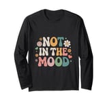 Not In The Mood Funny Not In The Mood Quotes Long Sleeve T-Shirt