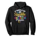 It Takes A Lot Of Sparkle Childcare Provider Daycare Teacher Pullover Hoodie