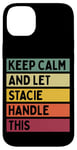 Coque pour iPhone 14 Plus Keep Calm And Let Stacie Handle This Funny Citation Retro