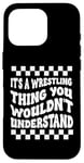 Coque pour iPhone 16 Pro Citation amusante It's A Wrestling Thing You Wouldn't Understand