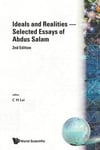 Ideals And Realities: Selected Essays Of Abdus Salam (2nd Edition)