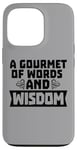 Coque pour iPhone 13 Pro Gourmet des mots et de la sagesse Citation du professeur