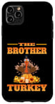 iPhone 11 Pro Max THE DAD BROTHER FUNNY THANKSGIVING HUMOR MATCHING FAMILY Case