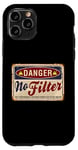 Coque pour iPhone 11 Pro Funny Warning No Filter Vintage Danger Sign Funny Filter