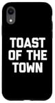 Coque pour iPhone XR Toast Of The Town – Dicton sarcastique drôle mignon cool fantaisie