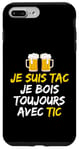 Coque pour iPhone 7 Plus/8 Plus Je Suis TAC Je Bois Toujours Avec TIC - Assorti Humour Bière