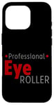 Coque pour iPhone 16 Pro Professional Eye Roller Humour sarcastique