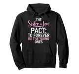 The Sister in Law Pact forever be the young Sister in Law Pullover Hoodie