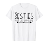 Besties Just Like Our Moms Best Friend Baby Announcement T-Shirt