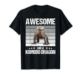 Awesome like a Komodo Dragon. Komodo Dragon T-Shirt