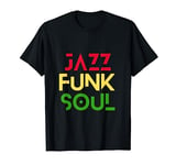 Jazz, Funk, & Soul - Cool, Hip, Men Women Jazz T-Shirt