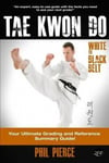 Createspace Independent Publishing Platform Phil Pierce TaeKwonDo - White to Black Belt: : Your Ultimate Grading and Reference Summary Guide (TAGB, ITF Tae Kwon Do, Martial Arts)