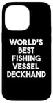 iPhone 14 Pro Max World's Best Fishing Vessel Deckhand Case