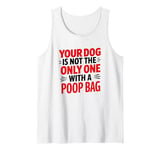 Your Dog Is Not The Only One With A Poop Bag, Stoma Bag Tank Top