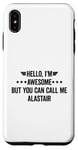 iPhone XS Max Hello I'm Awesome But You Can Call Me Alastair Case