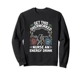 Get This Overworked Nurse An Energy Drink Caffeine Junkie Sweatshirt