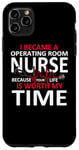 Coque pour iPhone 11 Pro Max OR Nurse You Are Worth My Time Infirmière de salle d'opération