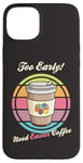 Coque pour iPhone 15 Plus Oeufs de Pâques rétro Too Early Need Coffee to Go Tasse à caféine