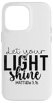 Coque pour iPhone 14 Pro Max Laissez votre lumière briller Matthieu 5:16 Chrétien