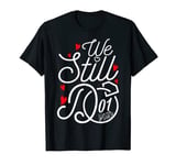 We Still Do 1 Year Funny Couple 1st Wedding Anniversary T-Shirt