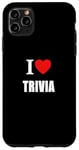 iPhone 11 Pro Max I Love Trivia Quiz Fans and General Knowledge Enthusiasts Case