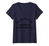 Womens Just another day crushed by responsibility funny sarcastic V-Neck T-Shirt