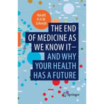 The end of medicine as we know it - and why your health has a future (häftad, eng)