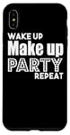 iPhone XS Max Wake Up Make Up Party Repeat - Funny Case