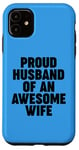 iPhone 11 Proud Husband of an Awesome Wife Case